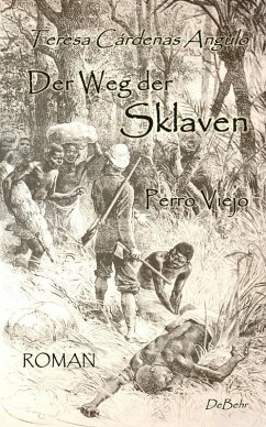 Der Weg der Sklaven - Perro Viejo - ROMAN (eBook, ePUB) - Teresa, Cardenas Angulo