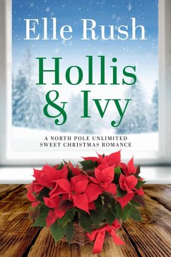 Hollis and Ivy (North Pole Unlimited, #2) (eBook, ePUB) - Rush, Elle