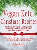 Vegan Keto (Festive Menu Recipes For A Vegan Keto Christmas) (eBook, ePUB) Vegan Keto (Festive Menu Recipes For A Vegan Keto Christmas) (eBook, ePUB)