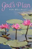 God's Plan for Wellness (eBook, ePUB)
