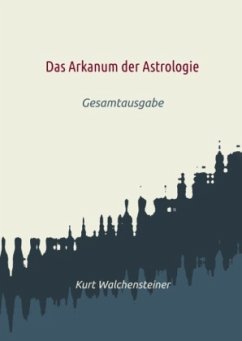 Das Arkanum der Astrologie - Walchensteiner, Kurt
