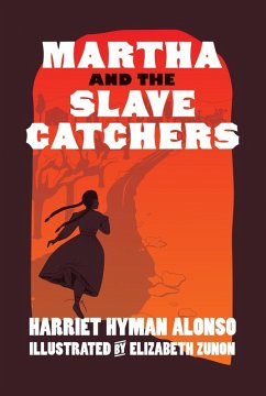 Martha and the Slave Catchers (eBook, ePUB) - Alonso, Harriet Hyman