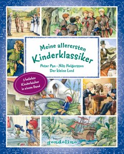 Meine allerersten Kinderklassiker: Peter Pan / Nils Holgersson / Der kleine Lord - Barrie, James Matthew; Lagerlöf, Selma; Hodgson Burnett, Frances