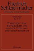 Friedrich Schleiermacher: Kritische Gesamtausgabe. Vorlesungen über die Pädagogik und amtliche Voten zum öffentlichen Unterricht (eBook, PDF)