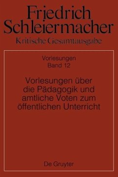Friedrich Schleiermacher: Kritische Gesamtausgabe. Vorlesungen über die Pädagogik und amtliche Voten zum öffentlichen Unterricht (eBook, PDF)