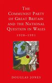 The Communist Party of Great Britain and the National Question in Wales, 1920-1991 (eBook, ePUB) The Communist Party of Great Britain and the National Question in Wales, 1920-1991 (eBook, ePUB)