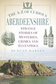 The A-Z of Curious Aberdeenshire (eBook, ePUB)