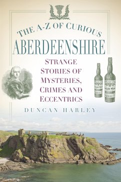 The A-Z of Curious Aberdeenshire (eBook, ePUB) - Harley, Duncan