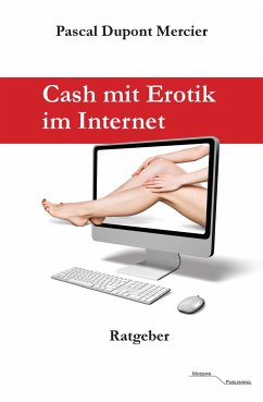 Cash mit Erotik im Internet (eBook, ePUB) - Mercier, Pascal Dupont