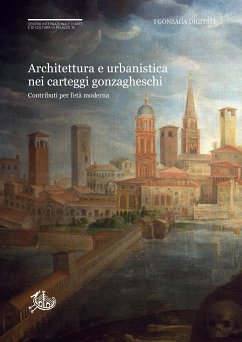 Architettura e urbanistica nei carteggi gonzagheschi (eBook, PDF) - Sogliani, Daniela; Togliani, Carlo