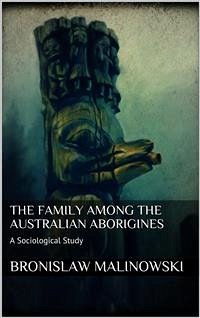 The Family among the Australian Aborigines (eBook, ePUB) - Malinowski, Bronislaw