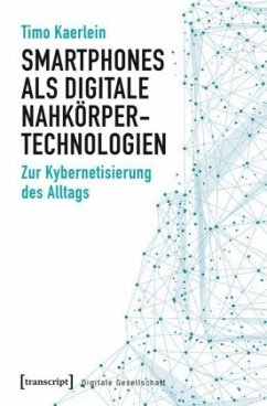 Smartphones als digitale Nahkörpertechnologien - Kaerlein, Timo