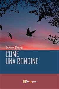 Come una rondine (eBook, PDF) - Regna, Teresa