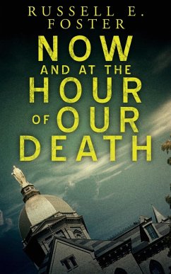 Now And At The Hour Of Our Death (A Spaldling O'Connor Novel, #1) (eBook, ePUB) - Foster, Russell
