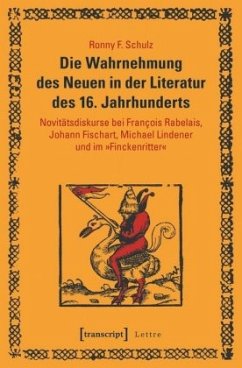Die Wahrnehmung des Neuen in der Literatur des 16. Jahrhunderts - Schulz, Ronny F.