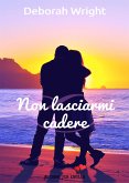 Non lasciarmi cadere (Un cuore per capello) (eBook, ePUB)