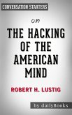 The Hacking of the American Mind: by Robert Lustig​   Conversation Starters (eBook, ePUB)