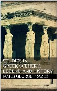 Studies in Greek Scenery, Legend and History (eBook, ePUB) - George Frazer, James