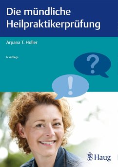 Die mündliche Heilpraktikerprüfung - Holler, Arpana Tj.