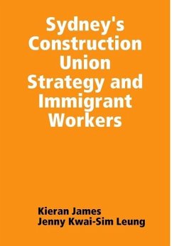 Sydney's Construction Union Strategy and Immigrant Workers - James, Kieran; Leung, Jenny Kwai-Sim