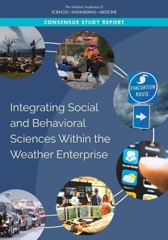 Integrating Social and Behavioral Sciences Within the Weather Enterprise - National Academies of Sciences Engineering and Medicine; Division of Behavioral and Social Sciences and Education; Division On Earth And Life Studies; Board on Human-Systems Integration; Board on Environmental Change and Society; Board on Atmospheric Sciences and Climate; Committee on Advancing Social and Behavioral Science Research and Application Within the Weather Enterprise