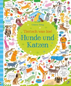 Tierisch was los! Hunde und Katzen - Robson, Kirsteen;Lucas, Gareth