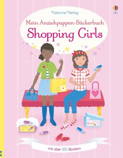 Mein Anziehpuppen-Stickerbuch: Shopping Girls - Watt, Fiona