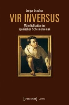 Vir inversus - Männlichkeiten im spanischen Schelmenroman - Schuhen, Gregor