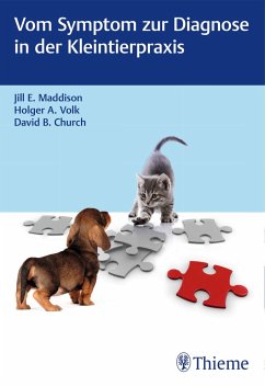 Vom Symptom zur Diagnose in der Kleintierpraxis - Maddison, Jill E.;Volk, Holger A.;Church, David B.