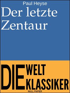 Der letzte Zentaur (eBook, PDF) - Heyse, Paul