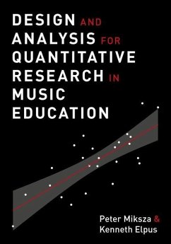 Design and Analysis for Quantitative Research in Music Education - Miksza, Peter; Elpus, Kenneth