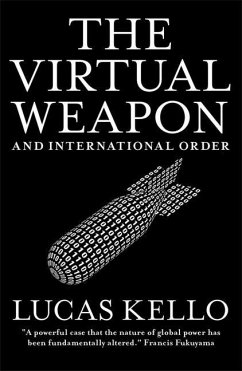 The Virtual Weapon and International Order - Kello, Lucas
