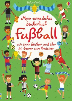Mein extradickes Stickerbuch: Fußball - Watt, Fiona