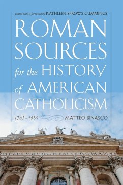 Roman Sources for the History of American Catholicism, 1763-1939 - Binasco, Matteo