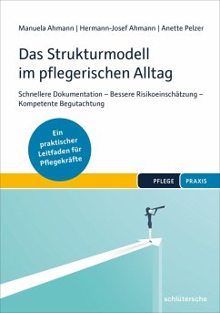 Das Strukturmodell im pflegerischen Alltag - Ahmann, Manuela;Ahmann, Hermann-Josef;Pelzer, Anette