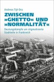 Zwischen "Ghetto" und "Normalität"