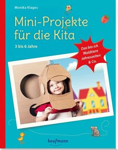 Mini-Projekte für die Kita: 3 - 6 Jahre - Klages, Monika