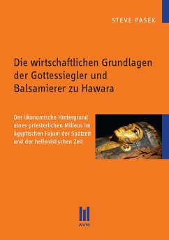 Die wirtschaftlichen Grundlagen der Gottessiegler und Balsamierer zu Hawara (eBook, PDF) - Pasek, Steve
