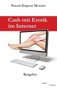 Cash mit Erotik im Internet - Mercier, Pascal Dupont