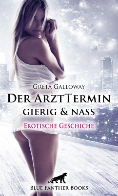 Der ArztTermin gierig & nass   Erotische Geschichte (eBook, ePUB) - Galloway, Greta