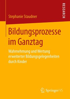 Bildungsprozesse im Ganztag - Staudner, Stephanie