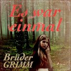 Es war einmal - Die berühmtesten Märchen der Brüder Grimm (Ungekürzt) (MP3-Download)