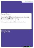 Caring For Elderly at Home versus Nursing Homes and Assisted Living (eBook, PDF)