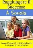 Raggiungere Il Successo A Scuola (eBook, ePUB)