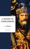 A History of Charlemagne (eBook, ePUB)