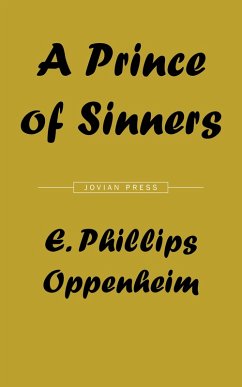 A Prince of Sinners (eBook, ePUB) - Oppenheim, E. Phillips