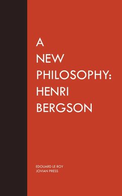 A New Philosophy: Henri Bergson (eBook, ePUB) - Roy, Edouard Le