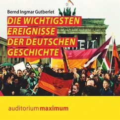 Die wichtigsten Ereignisse der deutschen Geschichte (Ungekürzt) (MP3-Download) - Gutberlet, Bernd Ingmar