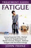 Fatigue: Using Essential Oils, Herbal Teas and Supplements to Battle Chronic Fatigue, Adrenal Fatigue and Increase Energy (Collective Wellness, #2) (eBook, ePUB)