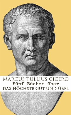 Fünf Bücher über das höchste Gut und Übel (eBook, ePUB) - Cicero, Marcus Tullius